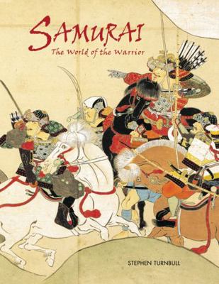 Samurai: The World of the Warrior 1841767409 Book Cover