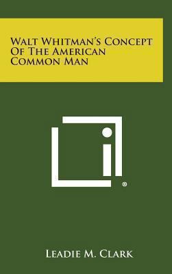 Walt Whitman's Concept of the American Common Man 1258969408 Book Cover