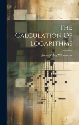 The Calculation Of Logarithms 1019401575 Book Cover