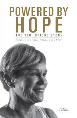 Powered by Hope: The Teri Griege Story 1626528381 Book Cover