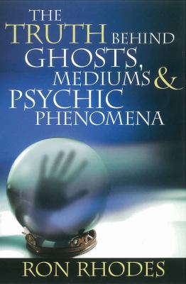 The Truth Behind Ghosts, Mediums, & Psychic Phe... 0736919074 Book Cover