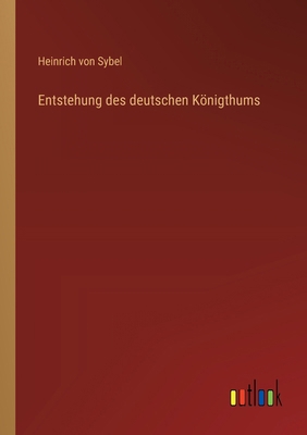 Entstehung des deutschen Königthums [German] 3368549170 Book Cover