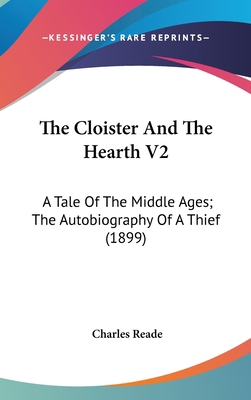 The Cloister And The Hearth V2: A Tale Of The M... 1436599199 Book Cover
