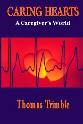 Caring Hearts: A Caregiver's World 109736237X Book Cover