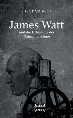 James Watt und die Erfindung der Dampfmaschine:... [German] 3963452293 Book Cover