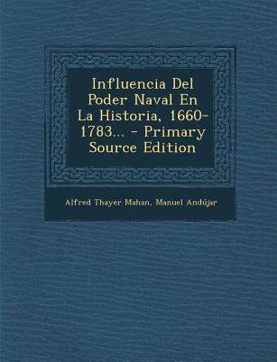 Influencia Del Poder Naval En La Historia, 1660... [Spanish] 1294477161 Book Cover