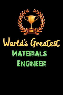 Paperback World's Greatest Materials Engineer - Funny Gifts For Materials Engineer Notebook And Journal Gift Ideas: Lined Notebook / Journal Gift, 120 Pages, 6x9, Soft Cover, Matte Finish Book