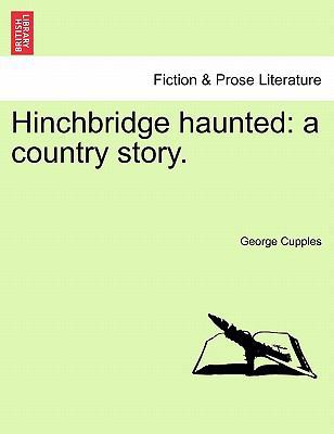 Hinchbridge Haunted: A Country Story. 1241583900 Book Cover