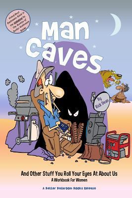 Man Caves [and other stuff you roll your eyes a... 1490338748 Book Cover