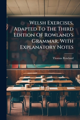 Welsh Exercises, Adapted To The Third Edition O... 1024311538 Book Cover
