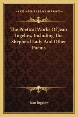 The Poetical Works Of Jean Ingelow, Including T... 1163305111 Book Cover