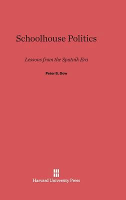 Schoolhouse Politics: Lessons from the Sputnik Era 0674330331 Book Cover