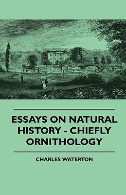 Essays on Natural History - Chiefly Ornithology 1445504952 Book Cover