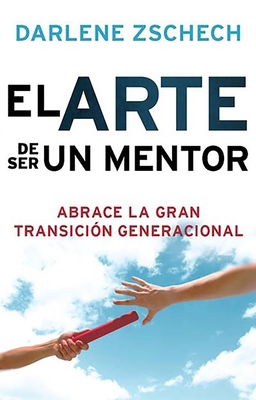 El Arte de Ser Un Mentor: Como Abrazar La Gran ... [Spanish] 1616385480 Book Cover