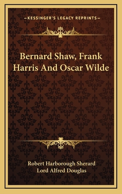 Bernard Shaw, Frank Harris and Oscar Wilde 1164501747 Book Cover