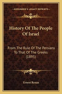 History Of The People Of Israel: From The Rule ... 1166612961 Book Cover