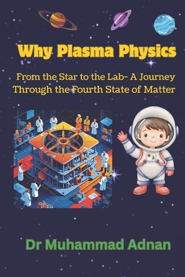 Why Plasma Physics: From the Stars to the Lab -... B0FCSQ8K9W Book Cover