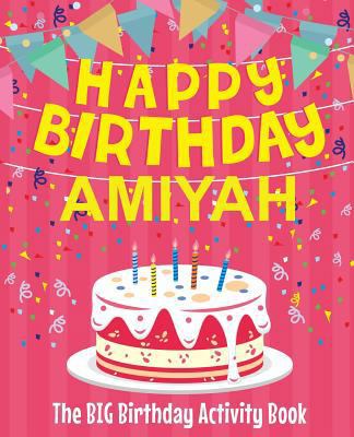 Happy Birthday Amiyah - The Big Birthday Activi... 1719520550 Book Cover