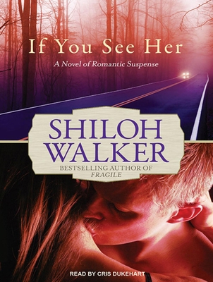 If You See Her: A Novel of Romantic Suspense 1452637423 Book Cover