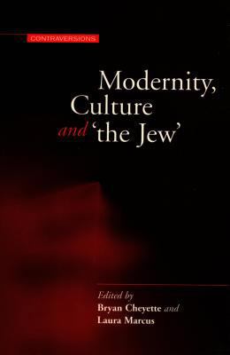 Modernity, Culture, and 'The Jew' 0804730709 Book Cover