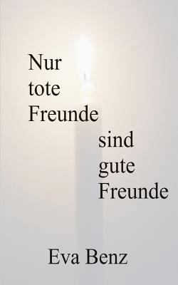 Nur tote Freunde sind gute Freunde [German] 3000472037 Book Cover