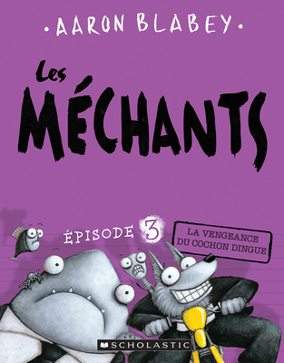 Les Méchants: N° 3 - La Vengeance Du Cochon Dingue [French] 1443160342 Book Cover