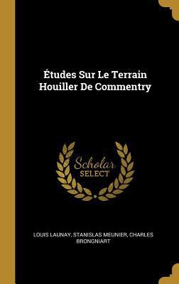 Études Sur Le Terrain Houiller De Commentry [French] 0270490558 Book Cover