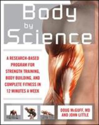 Body by Science: A Research Based Program to Ge... 0071597174 Book Cover