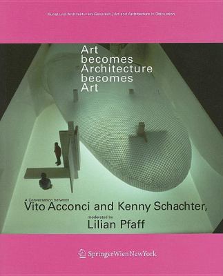 Art becomes Architecture becomes Art: A Convers... 3211237682 Book Cover