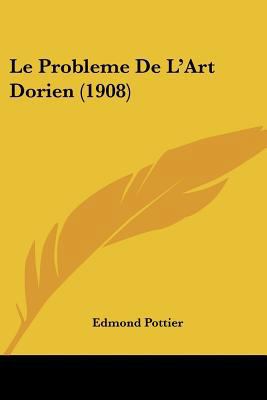 Le Probleme De L'Art Dorien (1908) [French] 1120416655 Book Cover