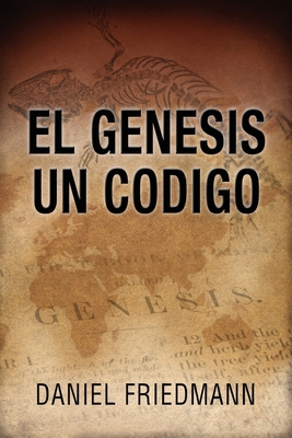 El Génesis Un Código: Demuestra un alineamiento... [Spanish] 0978457242 Book Cover