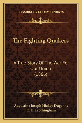 The Fighting Quakers: A True Story Of The War F... 1165761467 Book Cover