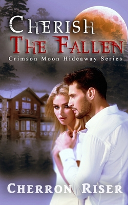 Crimson Moon Hideaway: Cherish the Fallen B09W4HWFM9 Book Cover