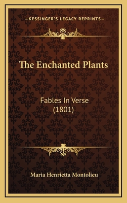 The Enchanted Plants: Fables In Verse (1801) 1169113206 Book Cover