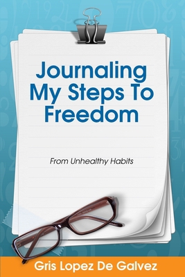 Journaling My Steps To Freedom: From Unhealthy ... B098K2JRQ3 Book Cover