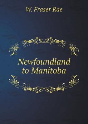 Newfoundland to Manitoba 551881819X Book Cover