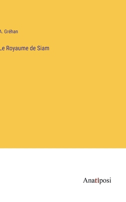 Le Royaume de Siam [French] 3382205696 Book Cover