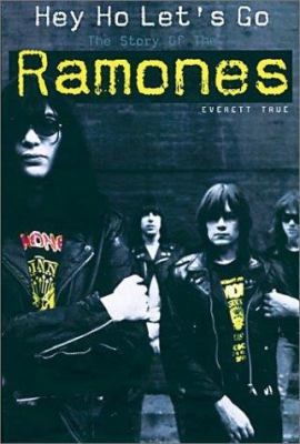 Hey Ho Let's Go: The Story of the Ramones 0711991081 Book Cover