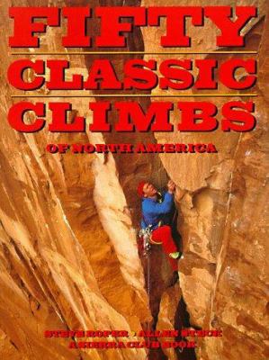 Fifty Classic Climbs of North America 0871568845 Book Cover