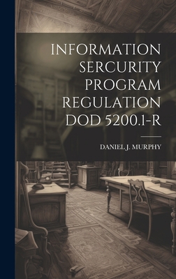 Information Sercurity Program Regulation Dod 52... 1020805978 Book Cover