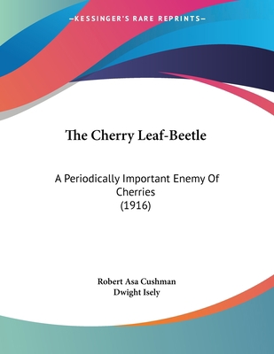 The Cherry Leaf-Beetle: A Periodically Importan... 1120735254 Book Cover