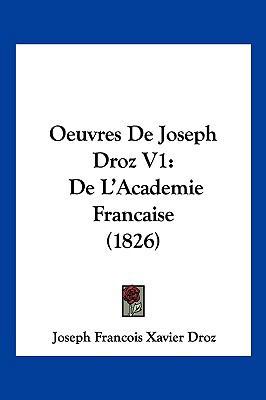 Oeuvres De Joseph Droz V1: De L'Academie Franca... [French] 1120600871 Book Cover