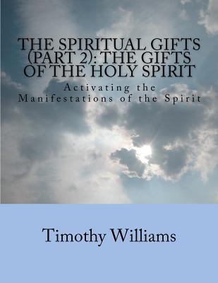 The Spiritual Gifts (Part 2): The Gifts of the ... 1481150243 Book Cover