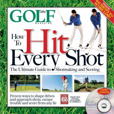 GOLF MAGAZINE How To Hit Every Shot 160320038X Book Cover