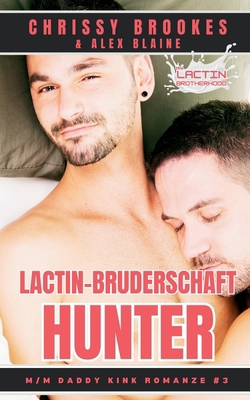 Lactin-Bruderschaft: Hunter: An M/M Daddy Romanze [German] B0DNKN5KP3 Book Cover