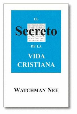El Secreto de la Vida Cristiana = The Secret of... [Spanish] 0935008934 Book Cover