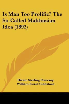 Is Man Too Prolific? The So-Called Malthusian I... 1120631475 Book Cover