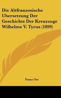 Die Altfranzosische Ubersetzung Der Geschichte ... [German] 1162525509 Book Cover