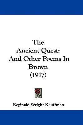 The Ancient Quest: And Other Poems In Brown (1917) 110441810X Book Cover