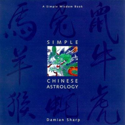 Simple Chinese Astrology (Simple Wisdom Book) 1573241792 Book Cover
